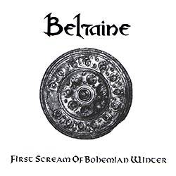 Beltaine : First Scream of Bohemian Winter